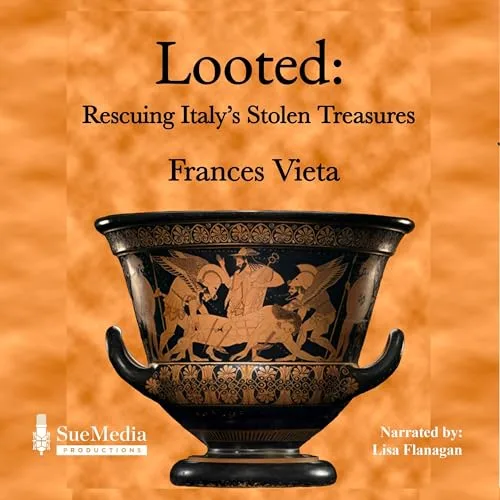 Looted: Rescuing Italy’s Stolen Treasures By Frances Vieta